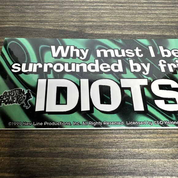 Vintage Austin Powers Sticker Why Must I Be Surrounded By Frickin Idiots 1999 - Picture 5 of 7
